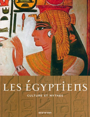 Les Egyptiens : culture et mythes