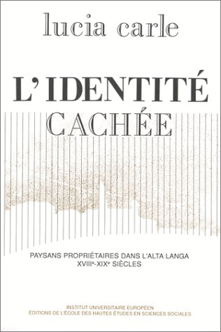 L'Identité cachée : paysans propriétaires dans l'Alta Langa, aux 17e-19e siècles