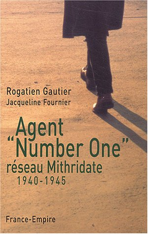 Agent "Number One" : réseau Mithridate 1940-1945