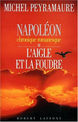 Napoléon. Vol. 2. L'Aigle et la foudre