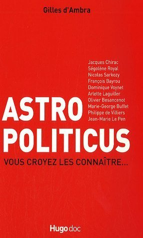 Astro politicus : vous croyez les connaître...