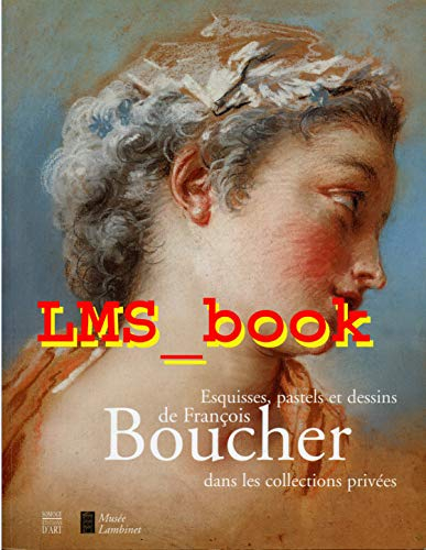 Esquisses, pastels et dessins de François Boucher dans les collections privées : exposition, Versail