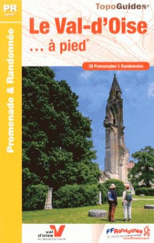 Le Val-d'Oise... à pied: 39 promenades & randonnées