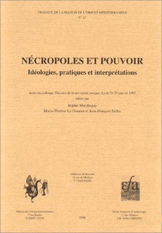 Nécropoles et pouvoir : idéologies, pratiques et interprétations : actes du colloque Théories de la 