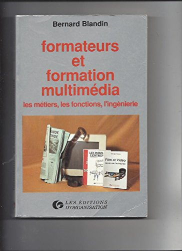 Formateurs et formation multimedia : les métiers, les fonctions, l'ingénierie