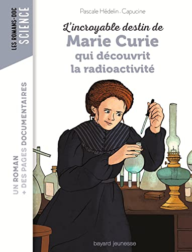 L'incroyable destin de Marie Curie qui découvrit la radioactivité