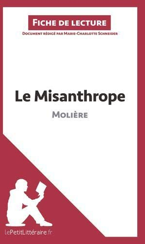 Le Misanthrope de Molière (Fiche de lecture): Résumé Complet Et Analyse Détaillée De L'oeuvre