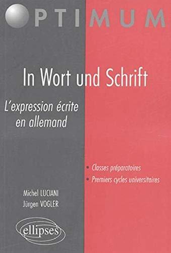 In Wort und Schrift : l'expression écrite en allemand : classes préparatoires, premiers cycles unive