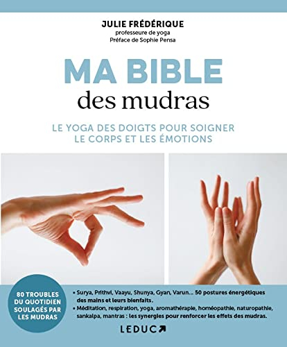Ma bible des mudras : le yoga des doigts pour soigner le corps et les émotions