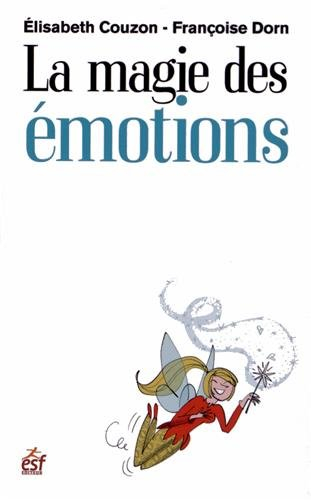 La magie des émotions : cultiver son intelligence émotionnelle