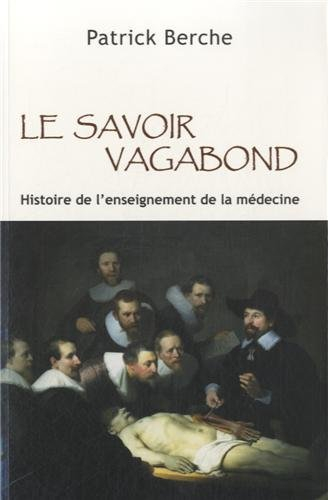 Le savoir vagabond : histoire de l'enseignement de la médecine