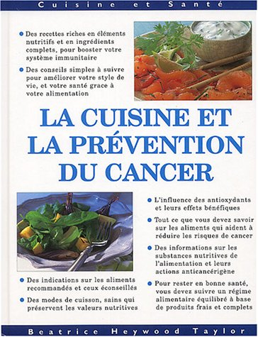 La cuisine et la prévention du cancer : plus de 50 recettes délicieuses pour réduire le risque du ca