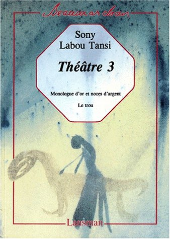 Théâtre. Vol. 3. Monologue d'or et noces d'argent. Le trou