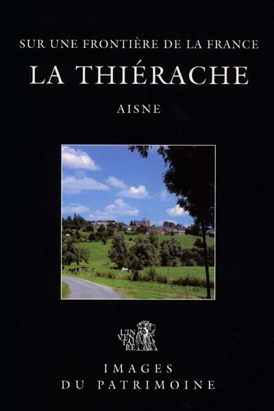 La Thiérache, Aisne : sur une frontière de la France