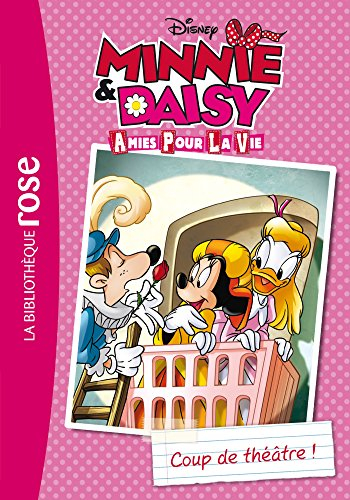 Minnie & Daisy, amies pour la vie. Vol. 1. Coup de théâtre !
