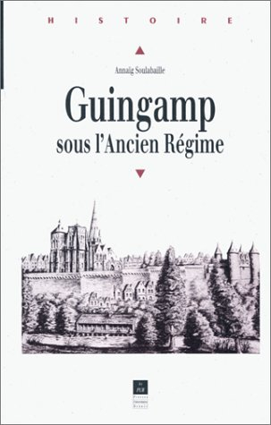 Guingamp sous l'Ancien Régime : vie politique et sociale