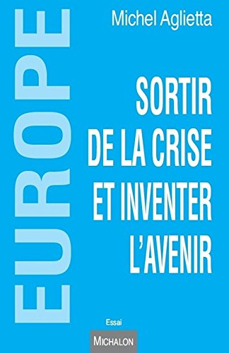 Europe : sortir de la crise et inventer l'avenir