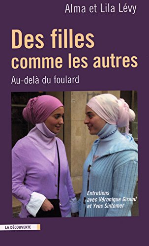 Des filles comme les autres : au-delà du foulard : entretien avec Véronique Giraud et Yves Sintomer