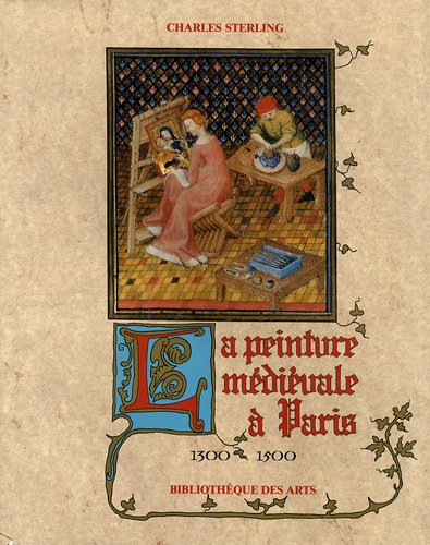 La Peinture médiévale à Paris : 1300-1500. Vol. 1