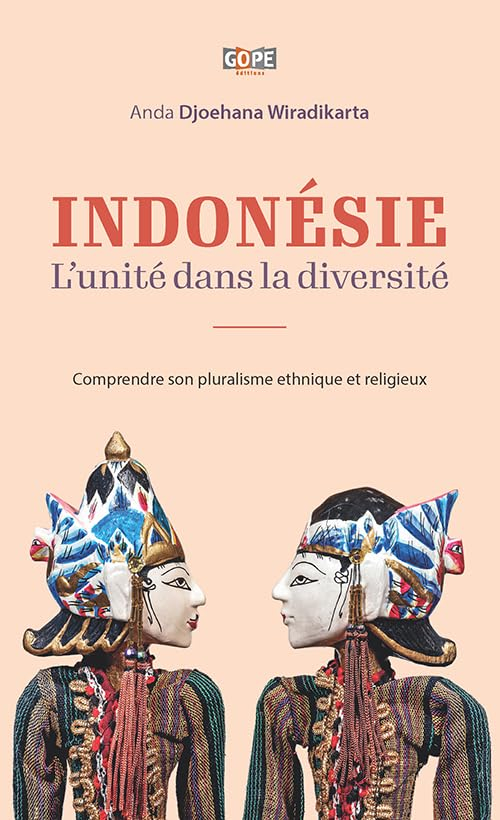L'Indonésie : l'unité dans la diversité : comprendre son pluralisme ethnique et religieux