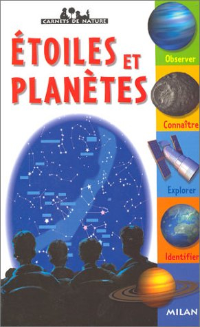 Etoiles et planètes : observer, connaître, explorer, identifier