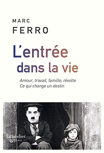 L'entrée dans la vie : amour, travail, famille, révolte : ce qui change un destin