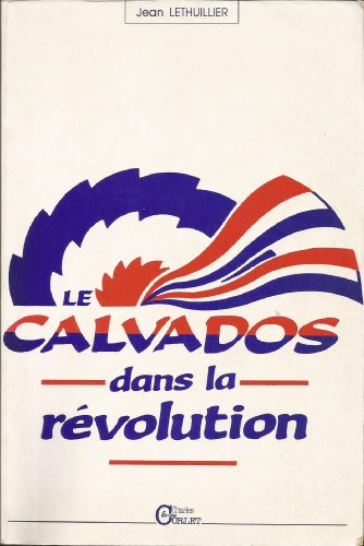 Le Calvados dans la Révolution : l'esprit public d'un département