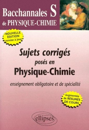 Sujets corrigés posés en Physique-Chimie Bac S. Edition 2000