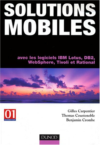 Solutions mobiles avec IMB Lotus Domino, DB2, Rational, Tivoli et Websphere