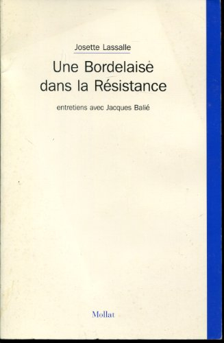 Une Bordelaise dans la Résistance : entretiens avec Jacques Balié