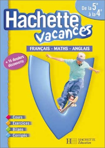 Hachette vacances, de la 5e à la 4e, 12-13 ans : français, maths, anglais