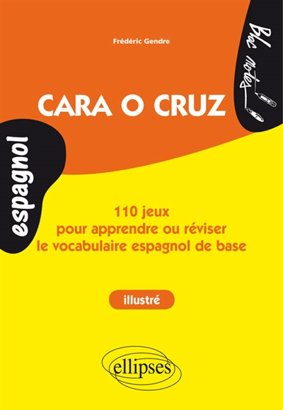 Cara o cruz : 110 jeux pour apprendre ou réviser le vocabulaire espagnol de base : illustré