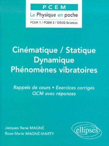 Cinématique, statique, dynamique, phénomènes vibratoires : rappels de cours, exercices corrigés, QCM