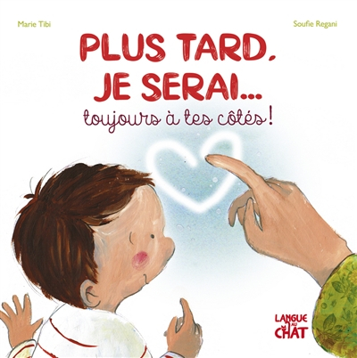 Plus tard, je serai... toujours à tes côtés !