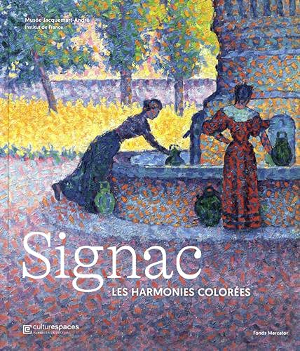 Signac : les harmonies colorées : ouvrage publié à l'ocassion de l'exposition au Musée Jacquemart-An