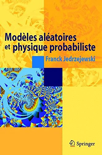 Modèles aléatoires et physique probabiliste