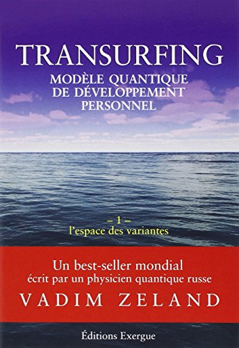 Transurfing : modèle quantique de développement personnel. Vol. 1. L'espace des variantes