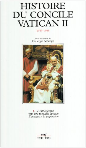 Histoire du concile Vatican II : 1959-1965. Vol. 1. Le catholicisme vers une nouvelle époque : l'ann