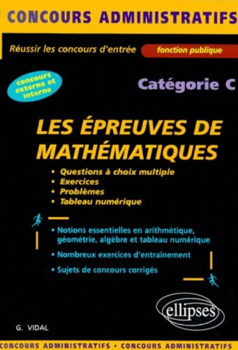 Les épreuves de mathématiques : réussir les concours d'entrée
