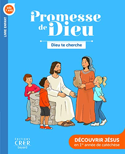 Dieu te cherche, dès 7 ans : découvrir Jésus en 1re année de catéchèse : livre enfant