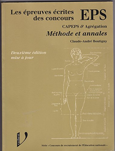 EPS LES EPRREUVES ECRITES DES CONCOURS CAPEPS ET AGREGATION. Méthode et annales, 2ème édition mise à