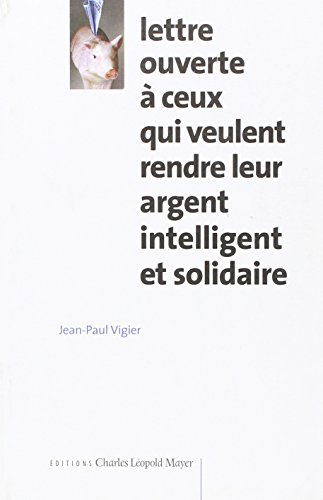 Lettre ouverte à ceux qui veulent rendre leur argent intelligent et solidaire