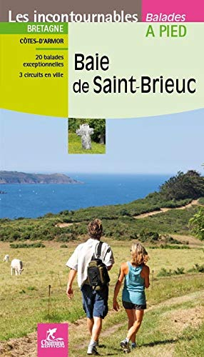 Baie de Saint-Brieuc : Bretagne, Côtes-d'Armor : 20 balades exceptionnelles, 3 circuits en ville