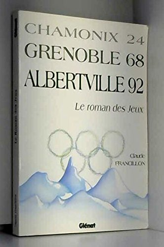 Chamonix 24, Grenoble 68, Albertville 92 : le roman des jeux