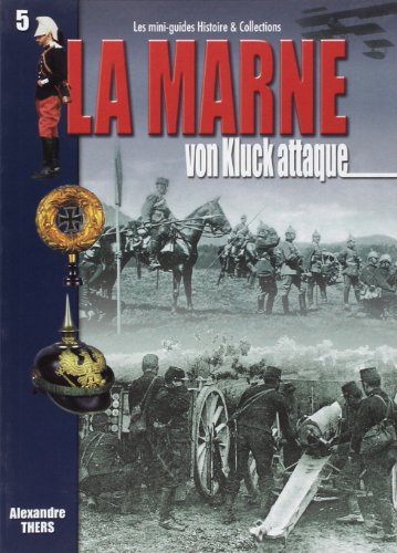La bataille de la Marne. Vol. 1. Les prémices : 25 août-5 septembre 1914