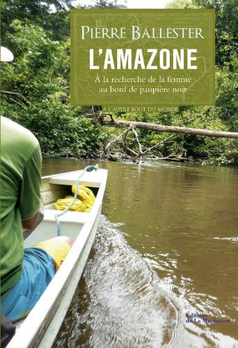 L'Amazone : à la recherche de la femme au bord de paupière noir : récit