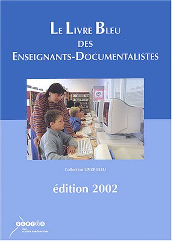 Le livre bleu des enseignants-documentalistes : Edition 2002