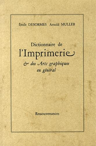 Dictionnaire de l'imprimerie & des arts graphiques en général