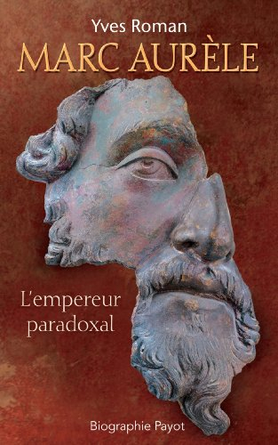 Marc Aurèle : l'empereur paradoxal