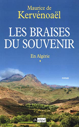 Les braises du souvenir. Vol. 1. En Algérie